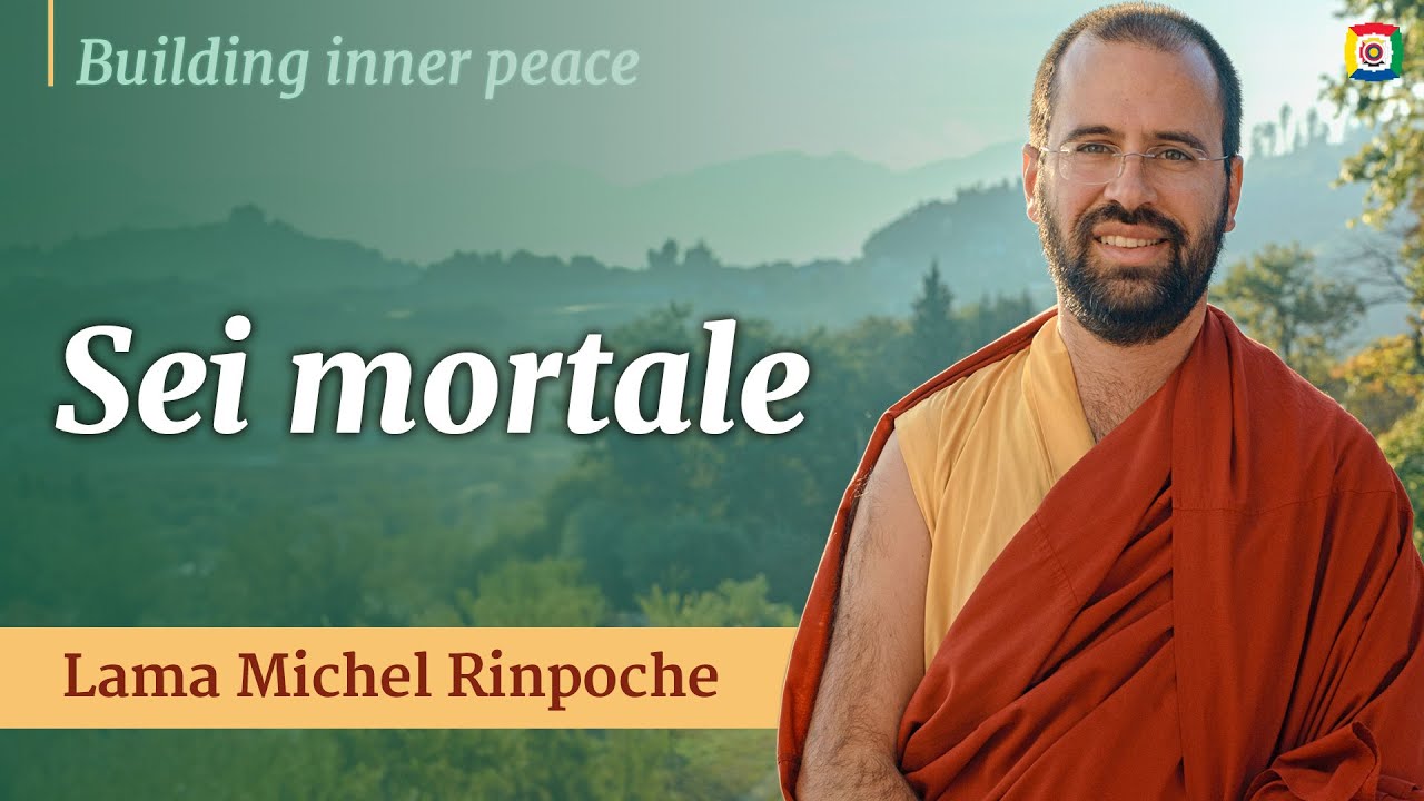 Sei mortale - Building inner peace con Lama Michel Rinpoche