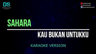Download lagu Sahara - kau bukan untukku (karaoke version) tanpa vokal mp3 Download lagu Sahara - kau bukan untukku (karaoke version) tanpa vokal mp3