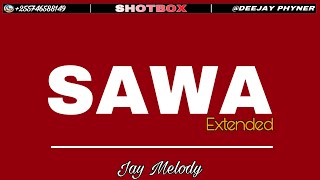 Jay Melody - Sawa (Extended) Deejay Phyner @shotbox255 @JayMelody #sawa
