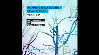 Flippers & DJ Slater feat. U-Prag - Virus (Original Mix)