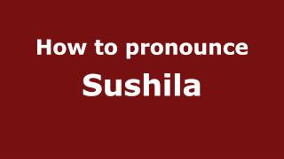 How to pronounce Sushila