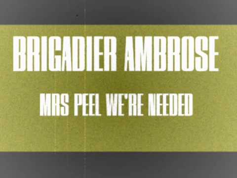 Mrs Peel We're Needed by Brigadier Ambrose