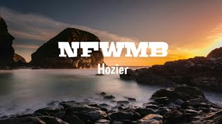 Hozier - NFWMB | Lyrics