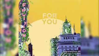 Fruition - For You