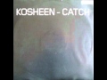 Kosheen - Catch You 