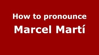How to pronounce Marcel Martí