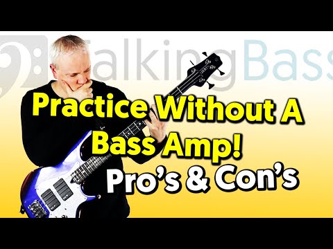 Practice Without A Bass Amp - Pros and Cons!