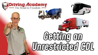 How to Get a CDL with NO Restrictions - Driving Academy