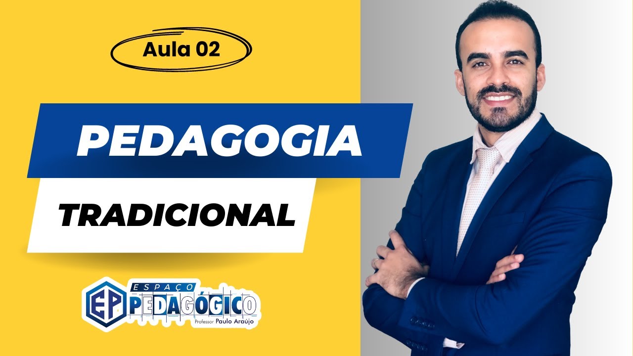 AULA 02  - Pedagogia Liberal Tradicional