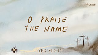 O Praise The Name (Anástasis) - Lyric Video | Hillsong Chapel