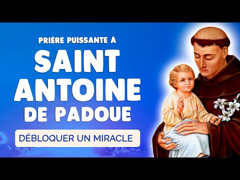 🙏 Puissante PRIÈRE à SAINT ANTOINE de PADOUE 🙏 DÉBLOQUER un MIRACLE