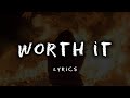 Worth It Lyrics Fifth Hormony Slowed Reverb Lyrics