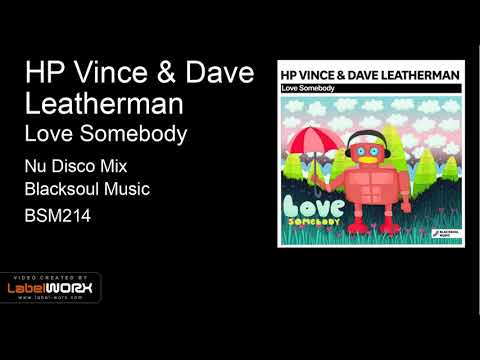 HP Vince & Dave Leatherman - Love Somebody (Nu Disco Mix)