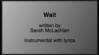 Wait - Sarah McLachlan [instrumental with lyrics karaoke]