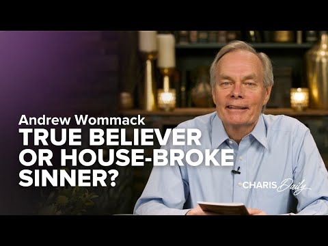 True Believer or House-Broke Sinner - Andrew Wommack - Charis Daily - Season 6 Ep. 9