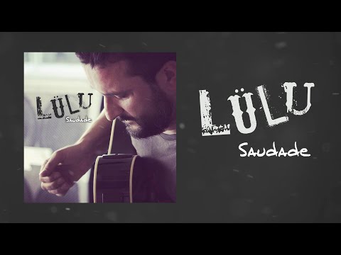 Lülu :: Saudade (completa)