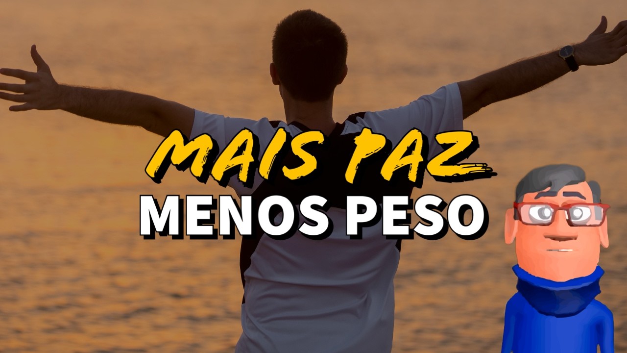 MAIS PAZ E MENOS PESO - Minuto Reflexão