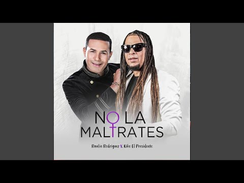 NO LA MALTRATES