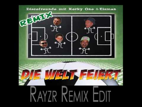 Discofreunde mit Korky One & Eisman - DIe Welt Feiert ( Rayzr Remix Edit )