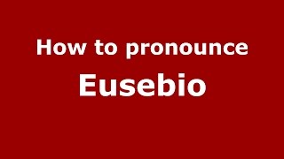 How to pronounce Eusebio