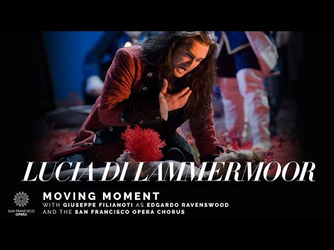 "Lucia di Lammermoor" Moving Moment, featuring Giuseppe Filianoti and the San Francisco Opera Chorus