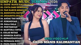 Download lagu GADIS MANIS KALIMANTAN - CINTA DARI SEBERANG | SIMPATIK | SIMPATIK MUSIC FULL ALBUM TERBARU 2026 mp3