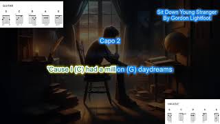 Sit Down Young Stranger (capo 2) by Gordon Lightfoot play along with scrolling chords and lyrics