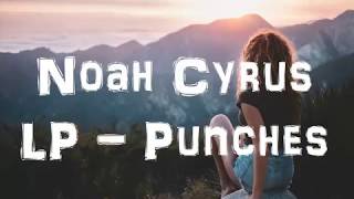 Noah Cyrus LP -  Punches Lyrics
