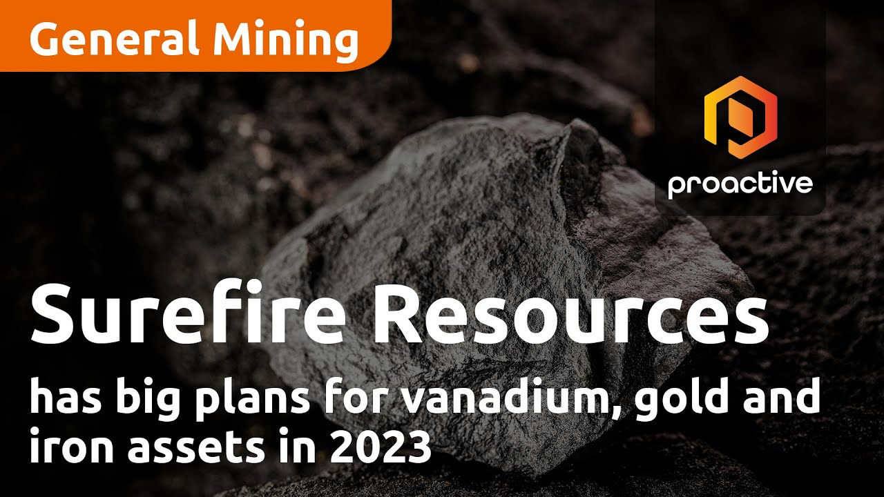 Surefire Resources Ltd has big plans for vanadium, gold and iron assets in 2023