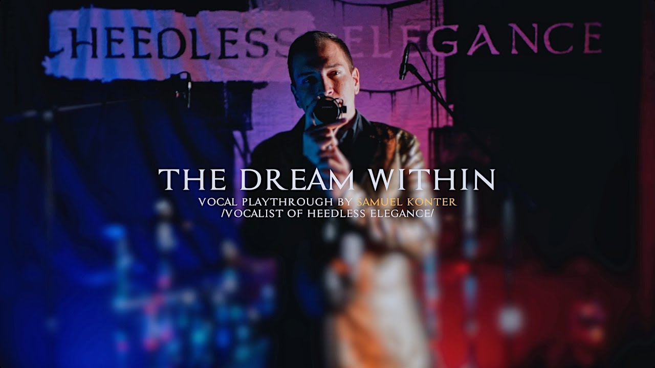 Heedless Elegance - The Dream Within (Vocal Playthrough by Samuel Konter)