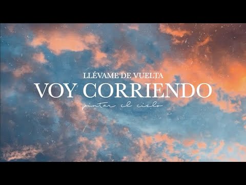 Voy corriendo (Pintar el Cielo) (edición especial) [con letra] - Llévame de Vuelta
