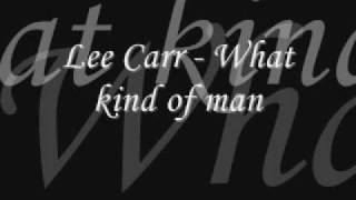 Lee Carr - What kind of man