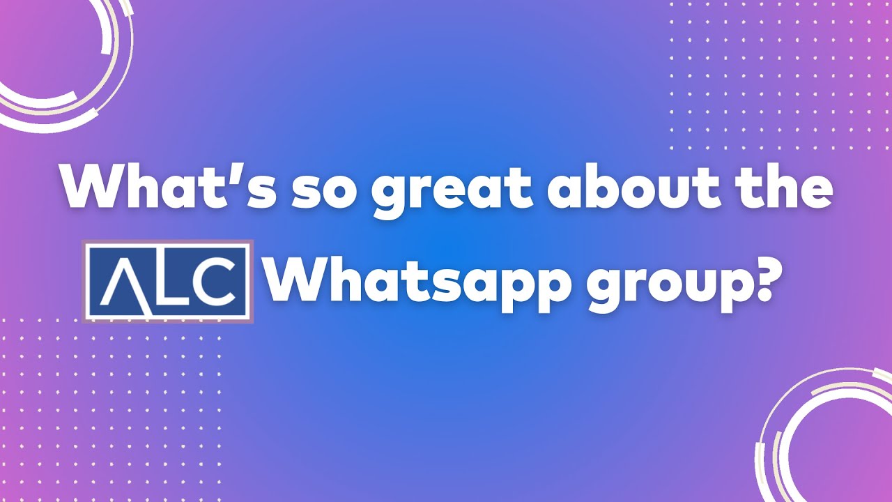 The ALC WhatsApp Group: What's So Great About it?