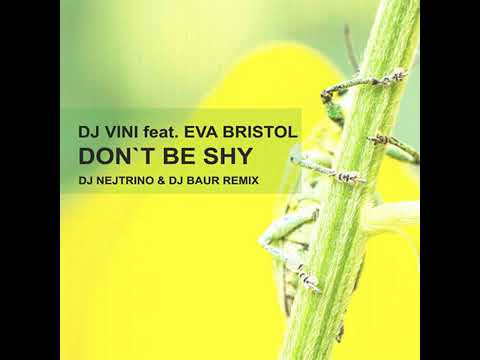 DJ Vini  feat. Eva Bristol - Don't Be Shy (DJ Nejtrino & DJ Baur Remix)