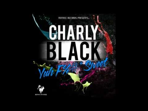 CHARLY BLACK - YUH TOUCH SWEET [NOTNICE RECORDS] April 2013