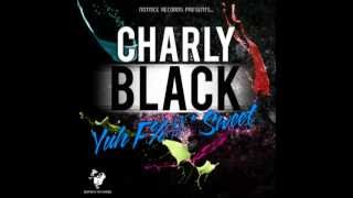 CHARLY BLACK - YUH TOUCH SWEET [NOTNICE RECORDS] April 2013