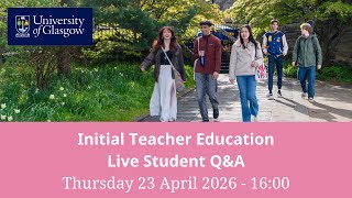 Initial Teacher Education - Live Student Q&A | UofG Undergrad Online Event (April 2026)