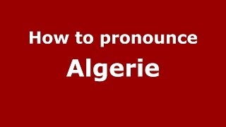 How to pronounce Algerie