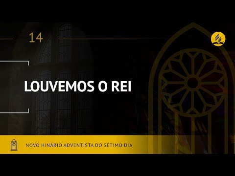 Novo Hinário Adventista • Hino 14 • Louvemos o Rei • (Lyrics)