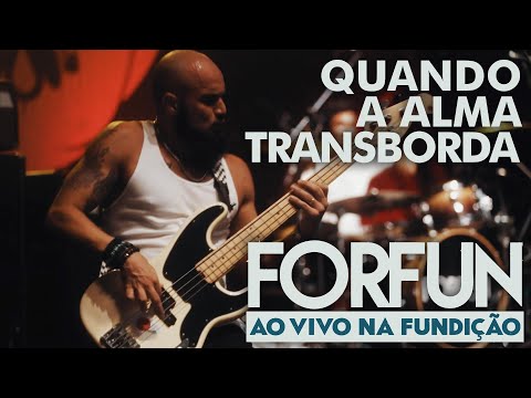 Quando A Alma Transborda - Forfun