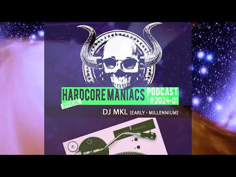 DJ MKL - Hardcore Maniacs podcast #2024-01 [early - millennium]