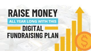 Raise Money all Year Long a Digital Fundraising Plan
