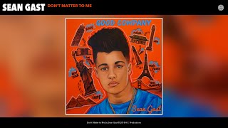 Sean Gast - Don't Matter to Me (Audio)