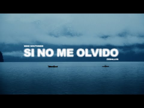 MIKE SOUTHSIDE, ZEBALLOS - SI NO ME OLVIDO (Official Video)