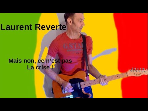 Laurent Reverte Mais non, ce n'est pas la crise (feat Faces Cachées)
