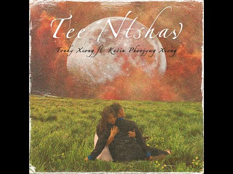Touky Xiong - Tee Ntshav ft. Kevin Phoojywg Xiong  (AUDIO VERSION)
