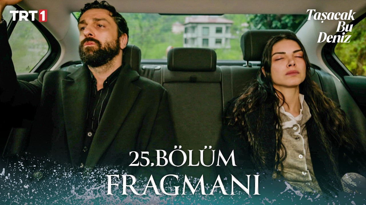Taşacak Bu Deniz 25. Bölüm Fragmanı Yayınlandı! Yeni Bölümde Neler Olacak?