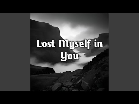 Lost Myself in You
