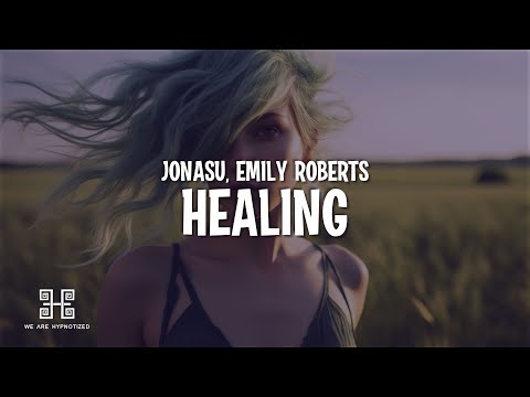 Jonasu & Emily Roberts - Healing (Lyrics)