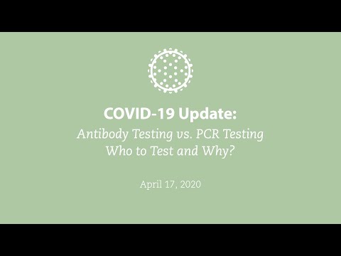 COVID-19 Update: Antibody Testing vs. PCR Testing—Who to Test and Why?